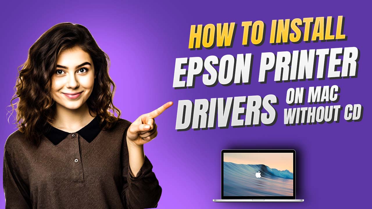 How to Install Epson Printer Drivers on Mac Without CD